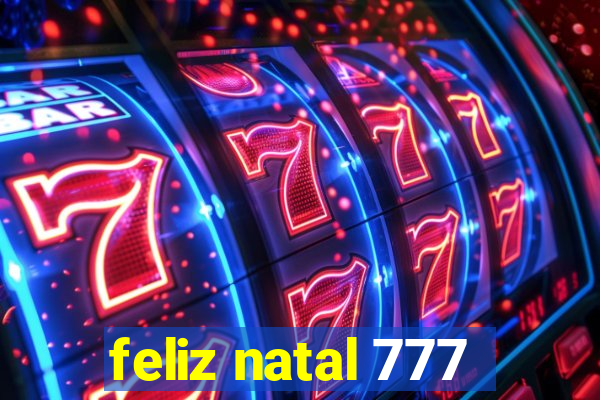 feliz natal 777